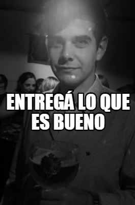 entreg-lo-que-es-bueno