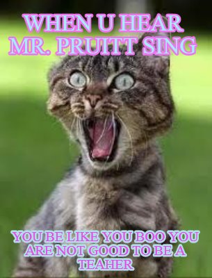 when-u-hear-mr.-pruitt-sing-you-be-like-you-boo-you-are-not-good-to-be-a-teaher