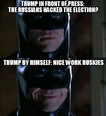 trump-in-front-of-press-the-russians-hacked-the-election-trump-by-himself-nice-w