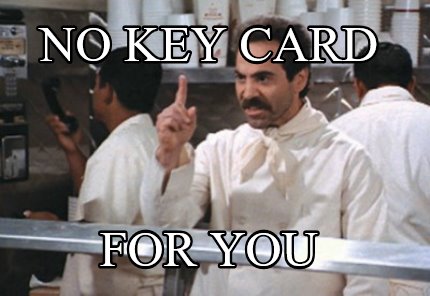 no-key-card-for-you