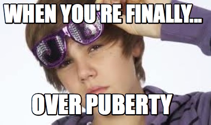 when-youre-finally...-over-puberty