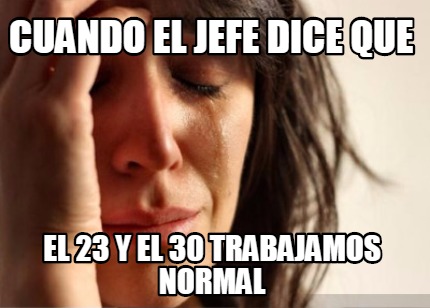 cuando-el-jefe-dice-que-el-23-y-el-30-trabajamos-normal