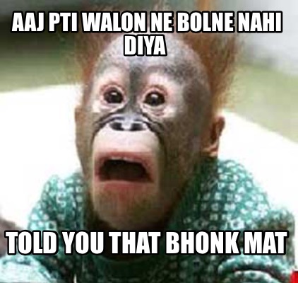 aaj-pti-walon-ne-bolne-nahi-diya-told-you-that-bhonk-mat