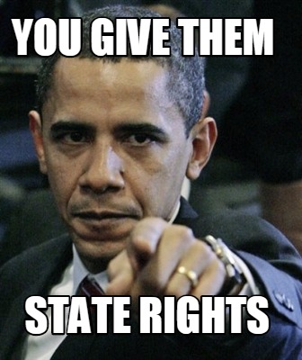 you-give-them-state-rights