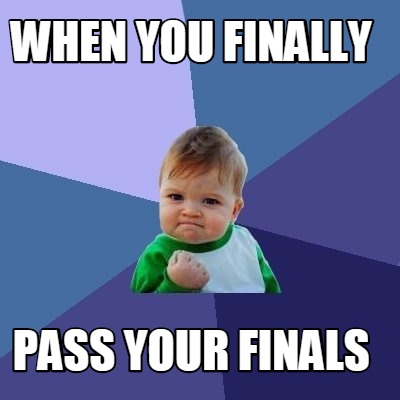 when-you-finally-pass-your-finals