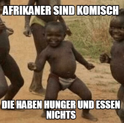 afrikaner-sind-komisch-die-haben-hunger-und-essen-nichts