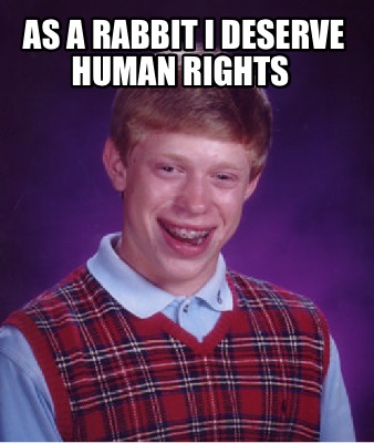 as-a-rabbit-i-deserve-human-rights