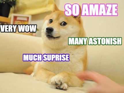 so-amaze-much-suprise-very-wow-many-astonish