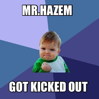 mr.hazem-got-kicked-out