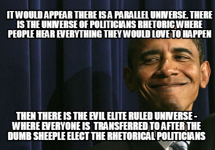 it-would-appear-there-is-a-parallel-universe.-there-is-the-universe-of-politicia