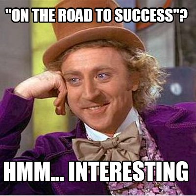 on-the-road-to-success-hmm...-interesting