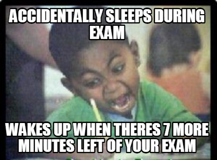 accidentally-sleeps-during-exam-wakes-up-when-theres-7-more-minutes-left-of-your