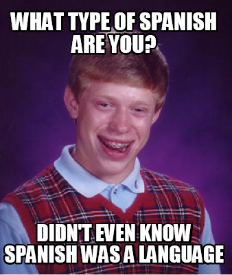 what-type-of-spanish-are-you-didnt-even-know-spanish-was-a-language