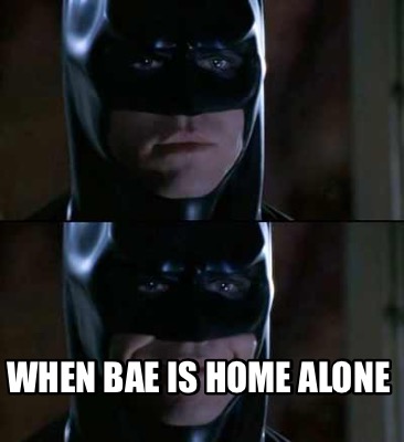 when-bae-doesnt-reply-when-bae-is-home-alone