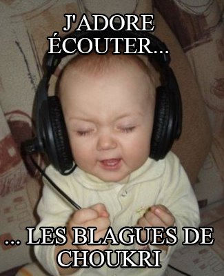 jadore-couter...-...-les-blagues-de-choukri