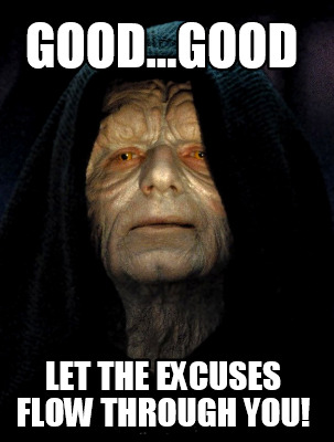 good...good-let-the-excuses-flow-through-you