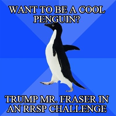 want-to-be-a-cool-penguin-trump-mr.-fraser-in-an-rrsp-challenge