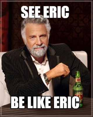see-eric-be-like-eric