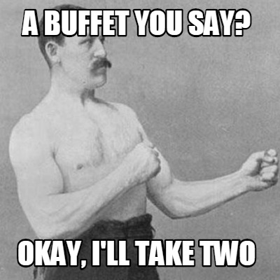 a-buffet-you-say-okay-ill-take-two