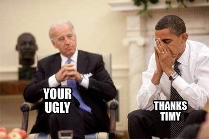 your-ugly-thanks-timy
