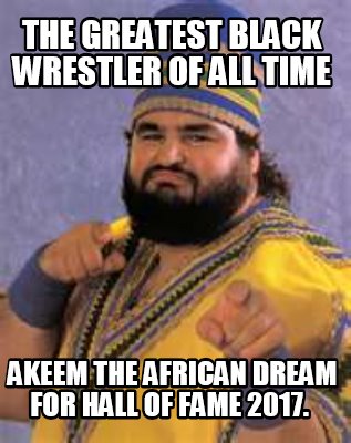 the-greatest-black-wrestler-of-all-time-akeem-the-african-dream-for-hall-of-fame