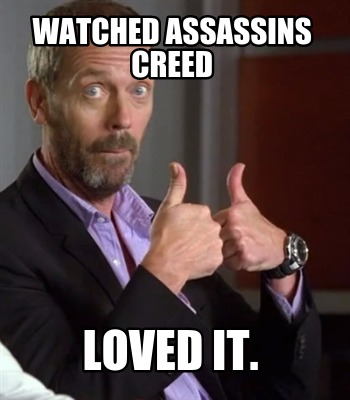 watched-assassins-creed-loved-it