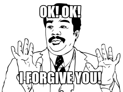 ok-ok-i-forgive-you