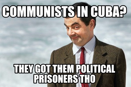 communists-in-cuba-they-got-them-political-prisoners-tho