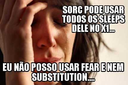 sorc-pode-usar-todos-os-sleeps-dele-no-x1...-eu-no-posso-usar-fear-e-nem-substit