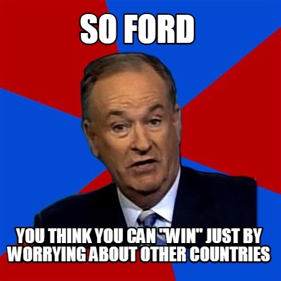 so-ford-you-think-you-can-win-just-by-worrying-about-other-countries