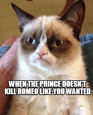 when-the-prince-doesnt-kill-romeo-like-you-wanted