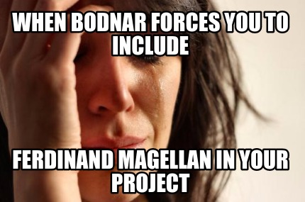 when-bodnar-forces-you-to-include-ferdinand-magellan-in-your-project