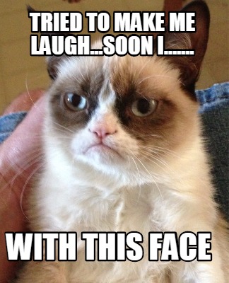tried-to-make-me-laugh...soon-i.......-with-this-face