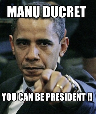 manu-ducret-you-can-be-president-