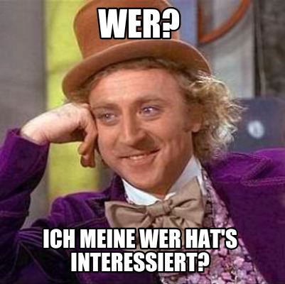 wer-ich-meine-wer-hats-interessiert