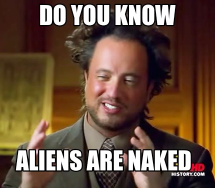 do-you-know-aliens-are-naked