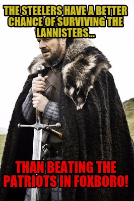 the-steelers-have-a-better-chance-of-surviving-the-lannisters...-than-beating-th