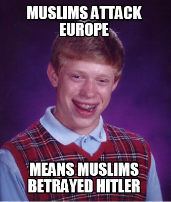 muslims-attack-europe-means-muslims-betrayed-hitler