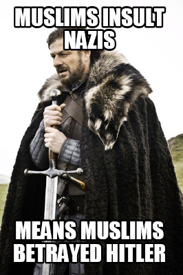 muslims-insult-nazis-means-muslims-betrayed-hitler