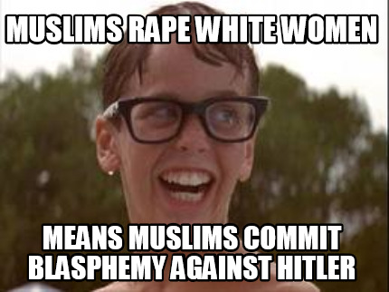 muslims-rape-white-women-means-muslims-commit-blasphemy-against-hitler