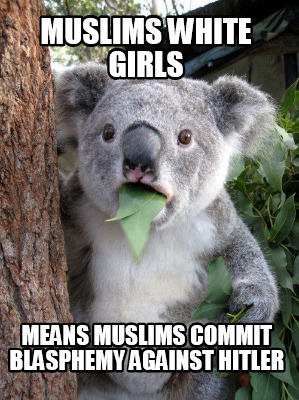 muslims-white-girls-means-muslims-commit-blasphemy-against-hitler