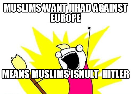 muslims-want-jihad-against-europe-means-muslims-isnult-hitler