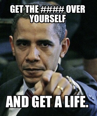 get-the-over-yourself-and-get-a-life