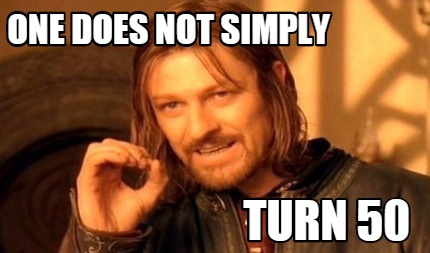 one-does-not-simply-turn-50