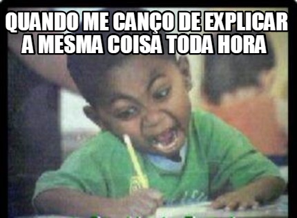 quando-me-cano-de-explicar-a-mesma-coisa-toda-hora