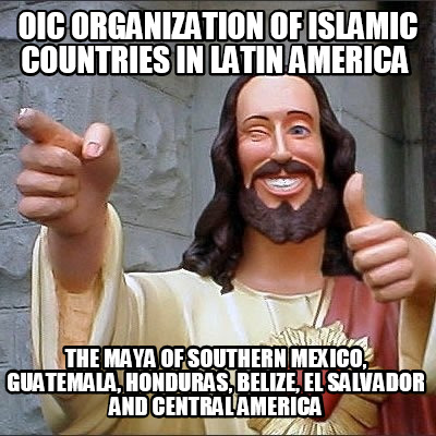oic-organization-of-islamic-countries-in-latin-america-the-maya-of-southern-mexi