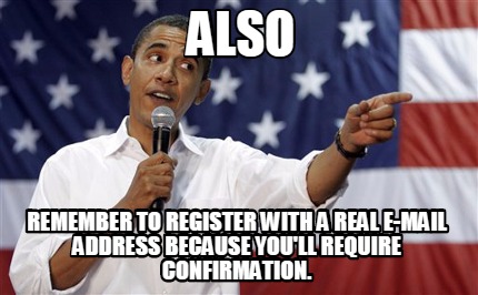 also-remember-to-register-with-a-real-e-mail-address-because-youll-require-confi