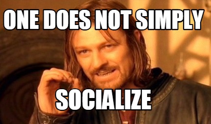one-does-not-simply-socialize