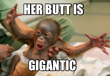 her-butt-is-gigantic