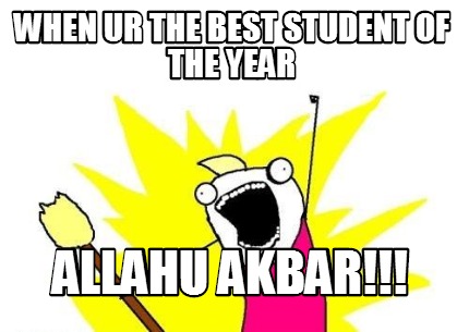 when-ur-the-best-student-of-the-year-allahu-akbar